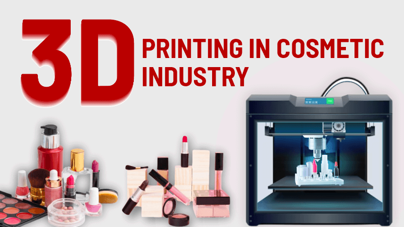 3D Printing in Cosmetic Industry