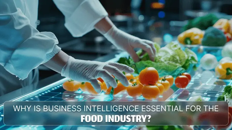 why is business intelligence essential for the Food Industry