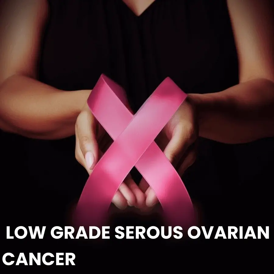 Low Grade Serous Ovarian Cancer