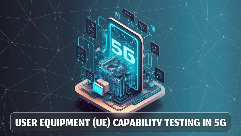 User Equipment capability Testing in 5G